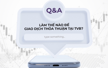 CÂU HỎI Q&A: Làm thế nào để giao dịch thỏa thuận tại TVB? 